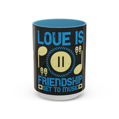 Love is friendship set to music — Accent Mug 11/15oz