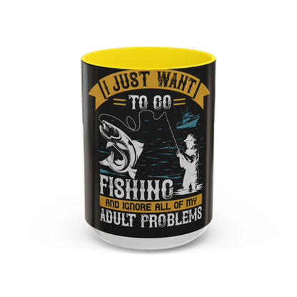 i just want to go fishing and ignore all of my — Accent Mug 11/15oz