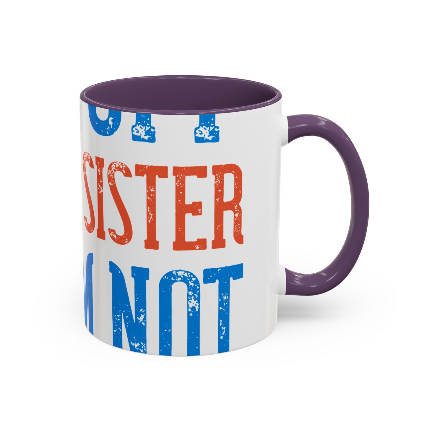 Back off. I have a sister and IΓÇÖm not afraid to use her-01 — Accent Mug 11/15oz