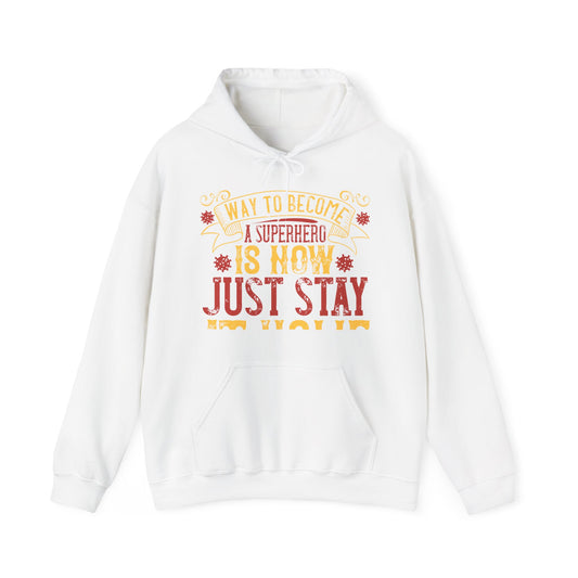 The easiest way to become a superhero is NOW! Just Stay At Home-01 — Unisex Heavy Blend Hoodie (G18500)