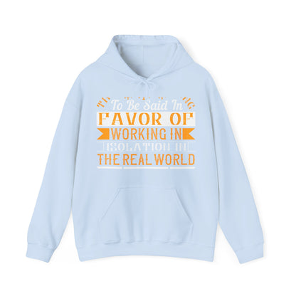 There 's something to be said in favor of working in isolation in the real world-01 — Unisex Heavy Blend Hoodie (G18500)