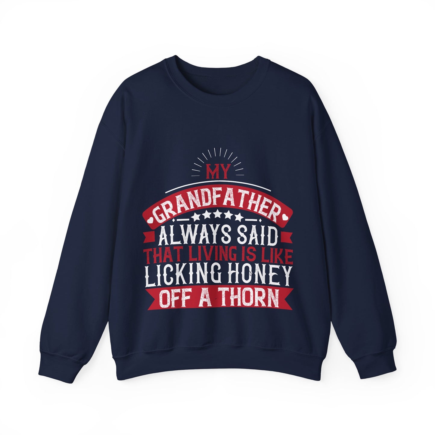 My grandfather always said that living is like licking honey off a thorn-01 — Unisex Heavy Blend Crewneck (G18000)