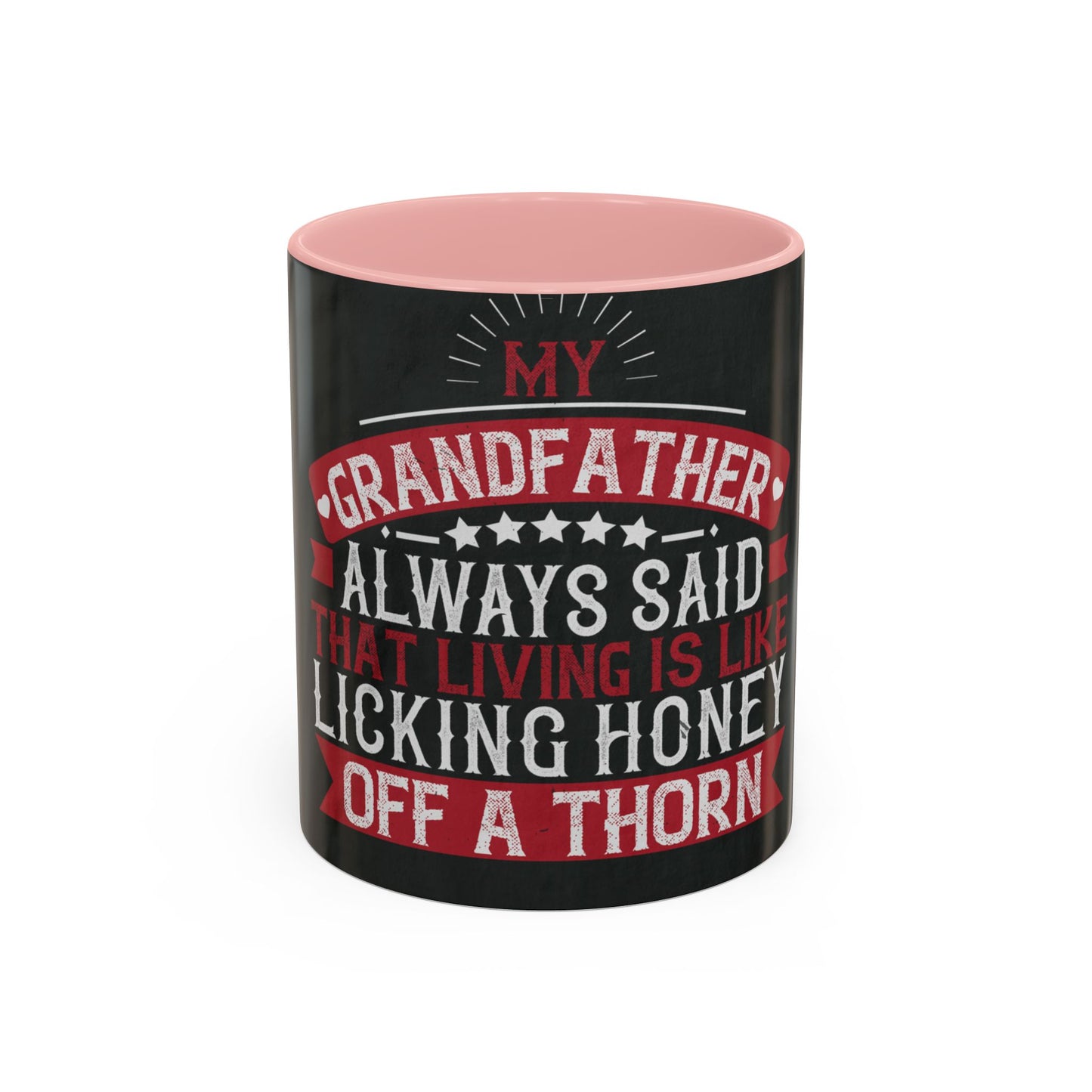 My grandfather always said that living is like licking honey off a thorn-02 — Accent Mug 11/15oz