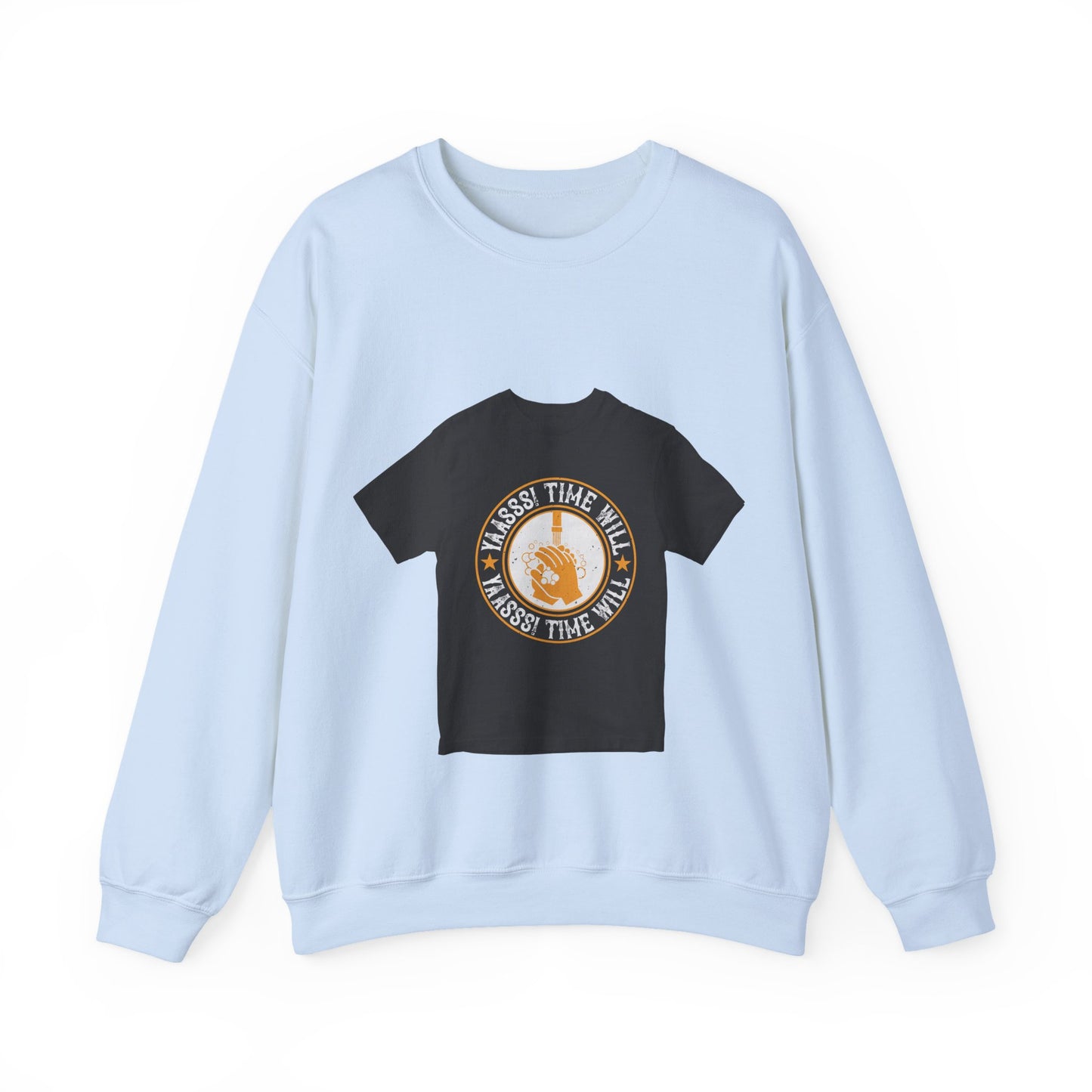 Yaasss Time will heal everything — Unisex Heavy Blend Crewneck (G18000)