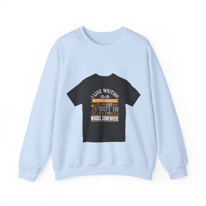 I like writing in total isolation like out in the woods somewhere — Unisex Heavy Blend Crewneck (G18000)