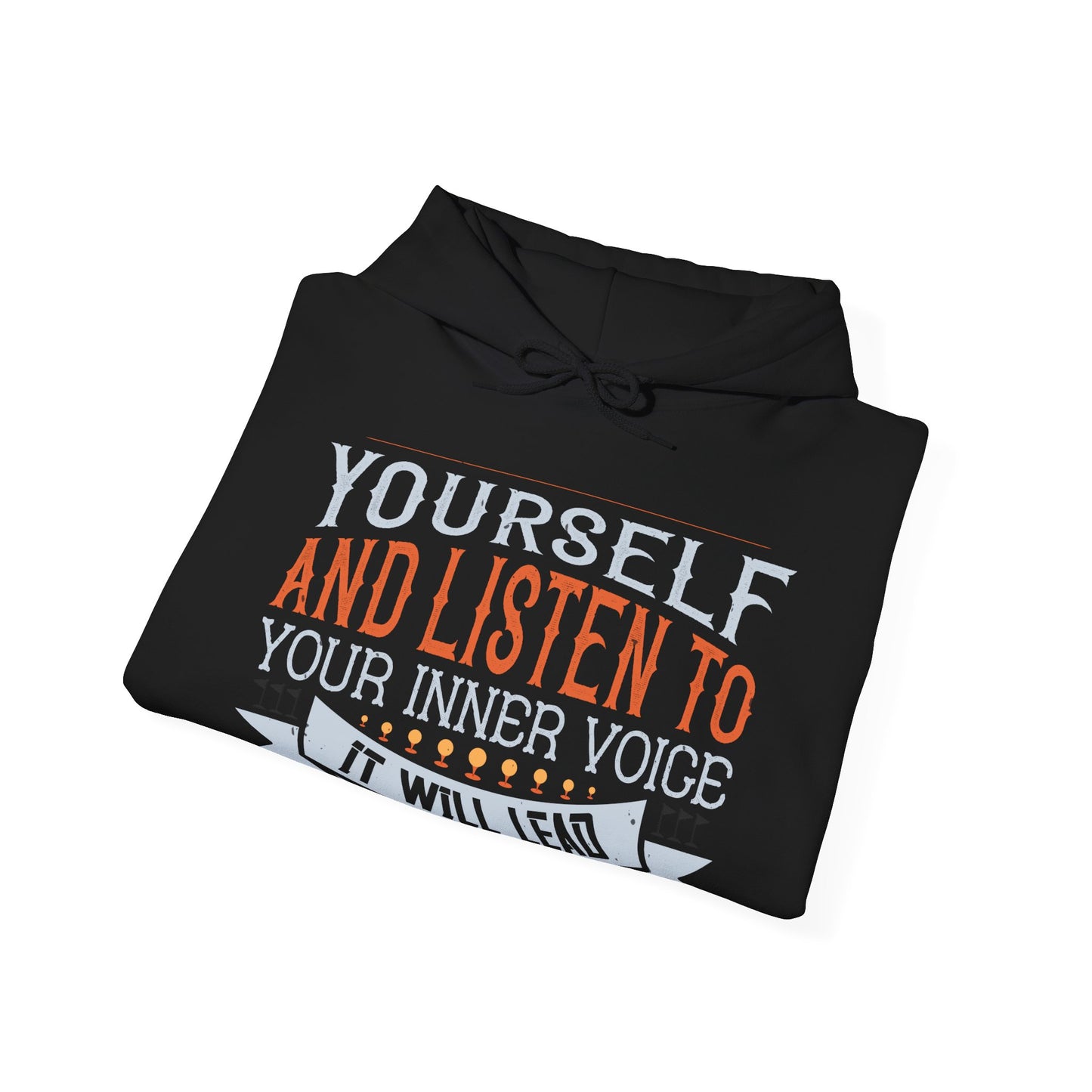 Stay true to yourself and listen to your inner voice. It will lead you to your dream-01 — Unisex Heavy Blend Hoodie (G18500)