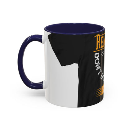 Remember you don't do anything in isolationn — Accent Mug 11/15oz