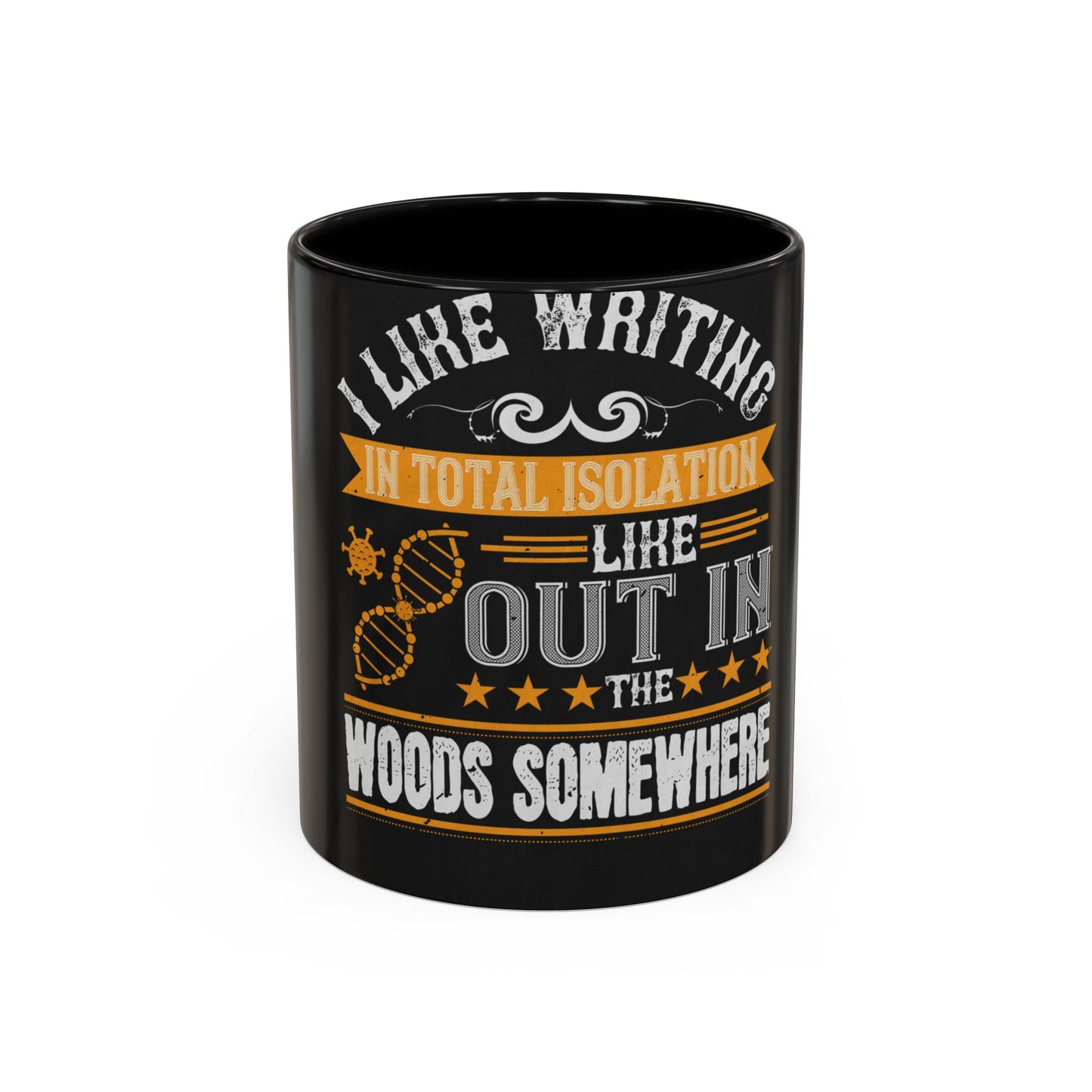 I like writing in total isolation like out in the woods somewhere — Accent Mug 11/15oz