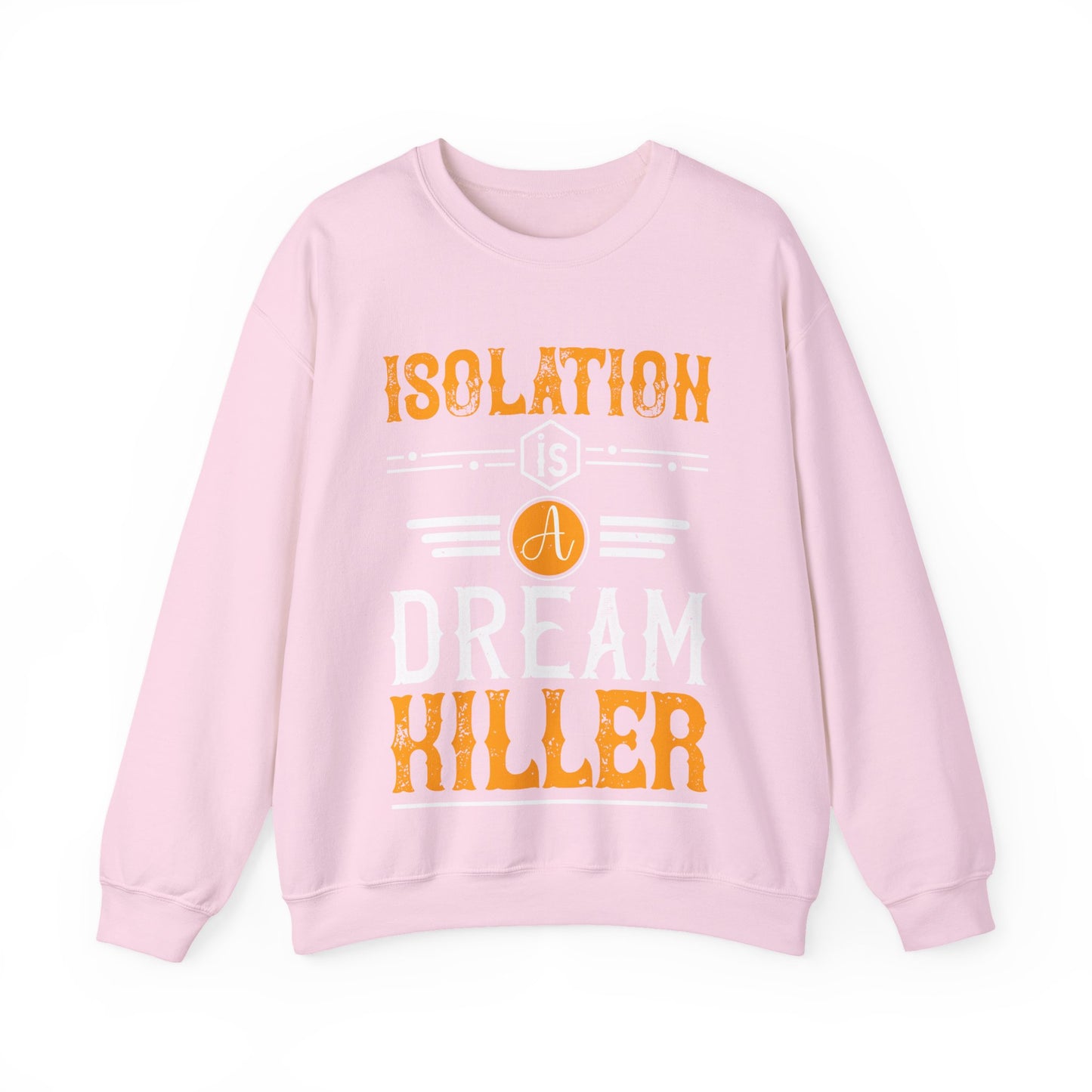 Isolation is a dream killer-01 — Unisex Heavy Blend Crewneck (G18000)