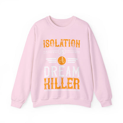 Isolation is a dream killer-01 — Unisex Heavy Blend Crewneck (G18000)