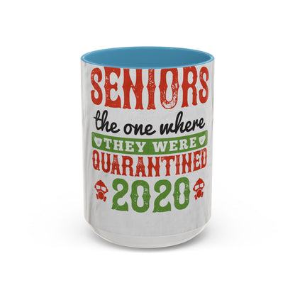 seniors the one where they were quarantined 2020 — Accent Mug 11/15oz