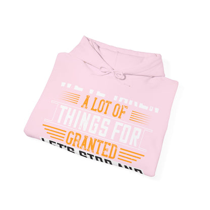 WeΓÇÖve taken a lot of things for granted. LetΓÇÖs stop and acknowledge-01 — Unisex Heavy Blend Hoodie (G18500)