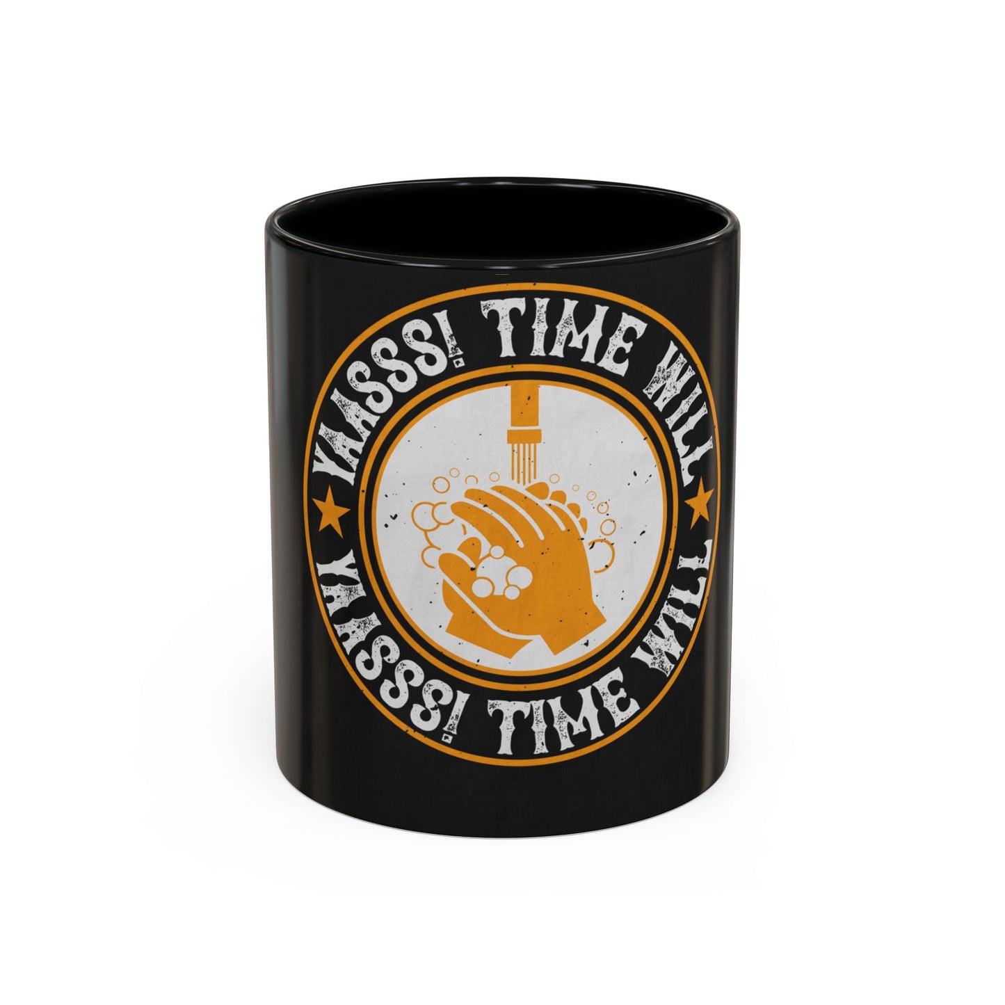 Yaasss Time will heal everything — Accent Mug 11/15oz