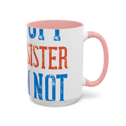 Back off. I have a sister and IΓÇÖm not afraid to use her-01 — Accent Mug 11/15oz