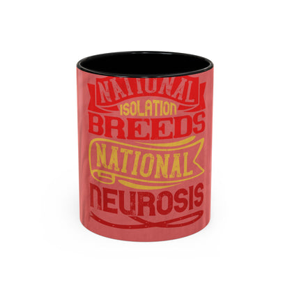 National isolation breeds national neurosis — Accent Mug 11/15oz