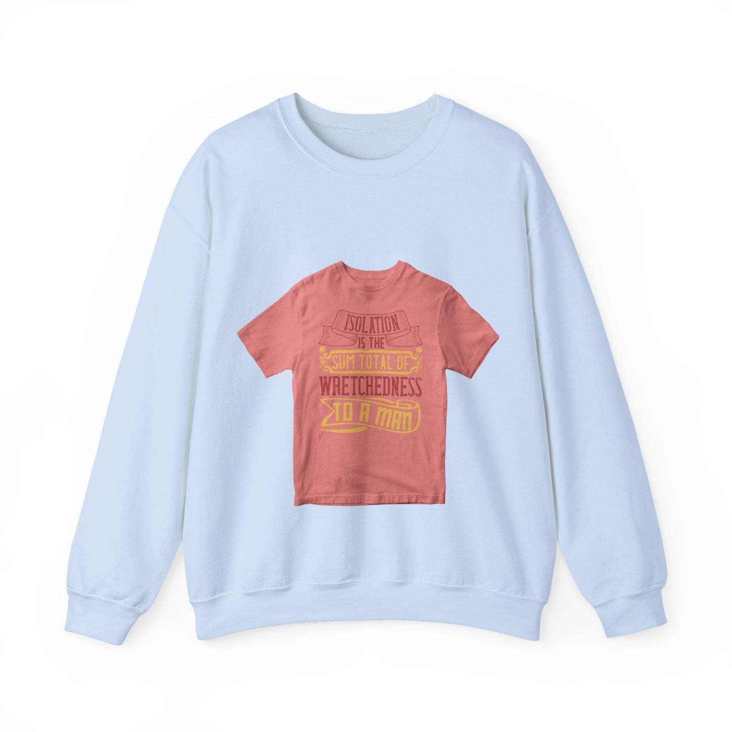 Isolation is the sum total of wretchedness to a man — Unisex Heavy Blend Crewneck (G18000)