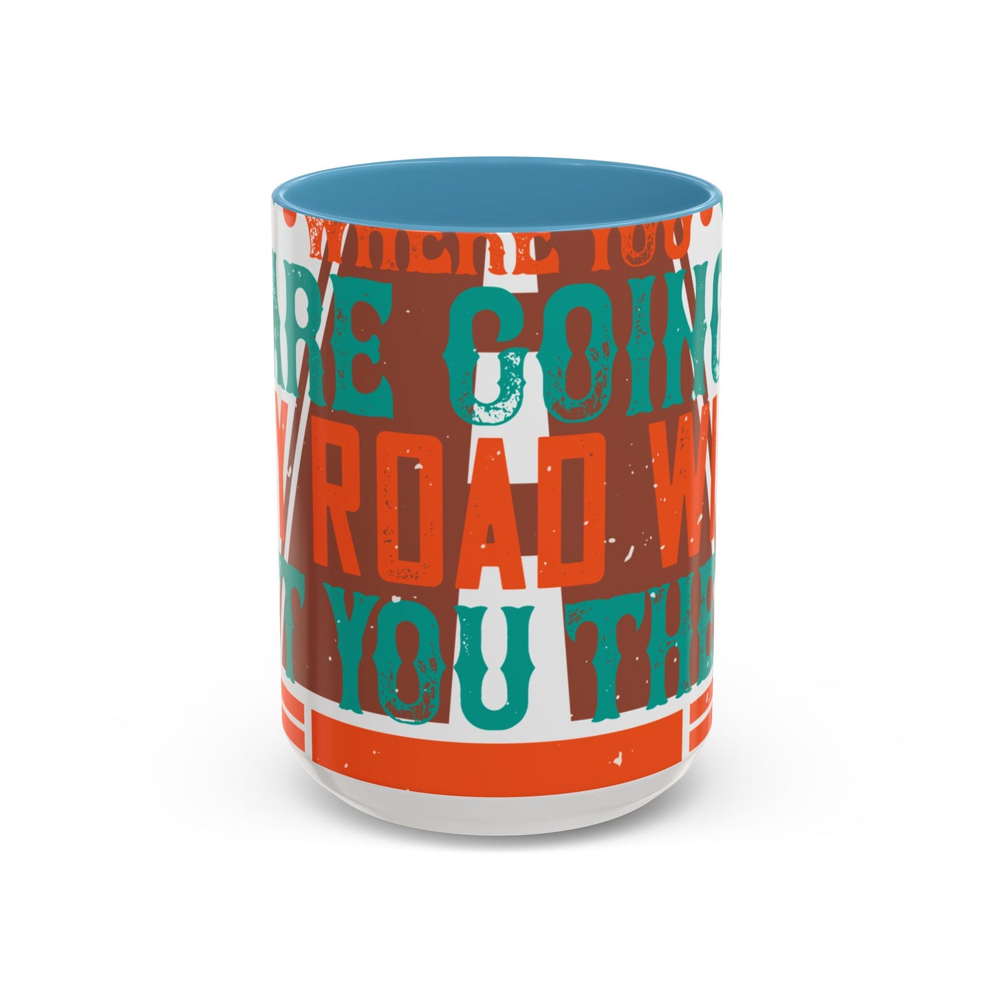 If you donΓÇÖt know where you are going (2) — Accent Mug 11/15oz