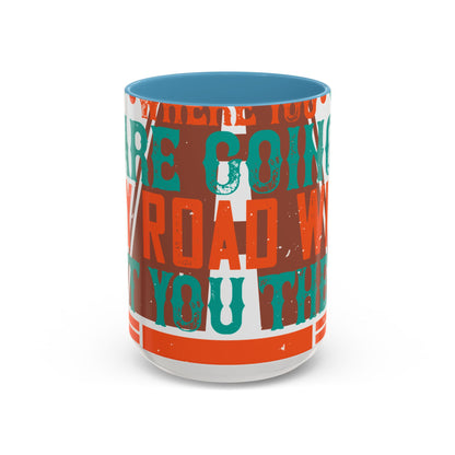 If you donΓÇÖt know where you are going (2) — Accent Mug 11/15oz