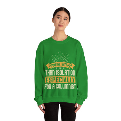 Teamwork is better than isolation, especially for a columnist-01 — Unisex Heavy Blend Crewneck (G18000)