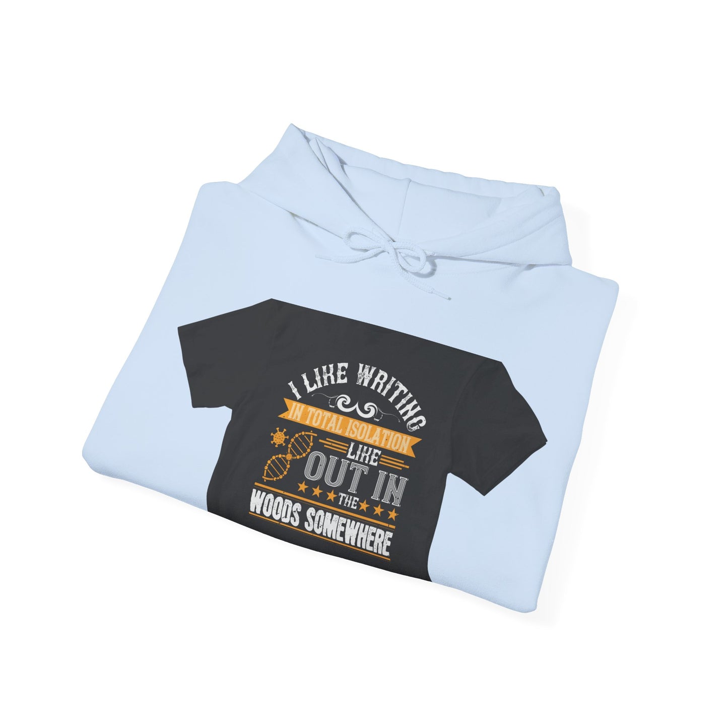 I like writing in total isolation like out in the woods somewhere — Unisex Heavy Blend Hoodie (G18500)