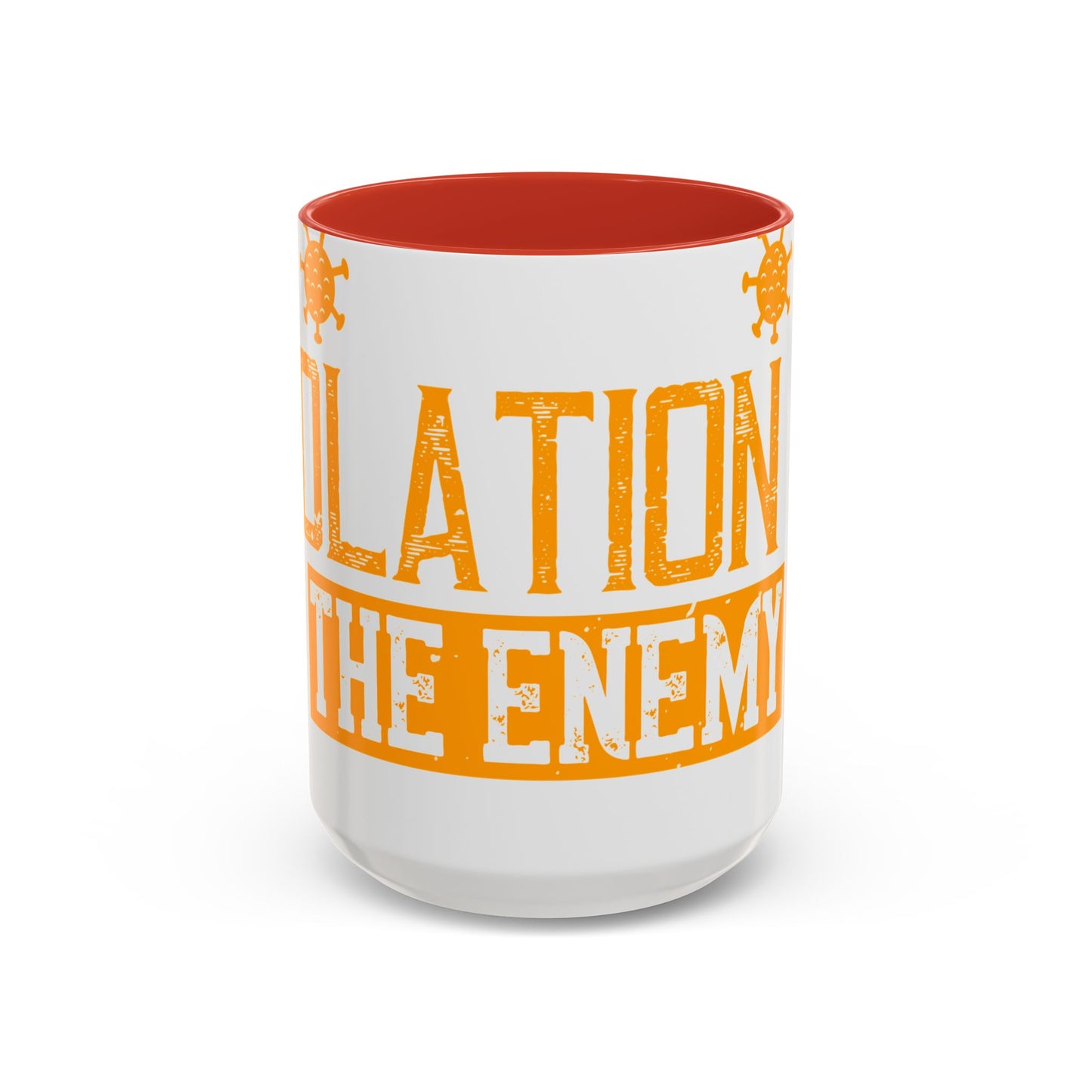 I've actually read that isolation is the enemy, so why do that to myself-01 — Accent Mug 11/15oz