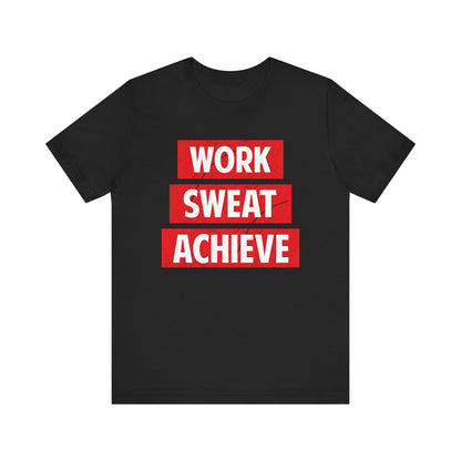 Work Sweat Achieve T-shirt, Work Hard Shirt, Motivational Shirt, Inspirational Tee, Empowering Apparel, Dreamer Hoodie, Shirt for Gift