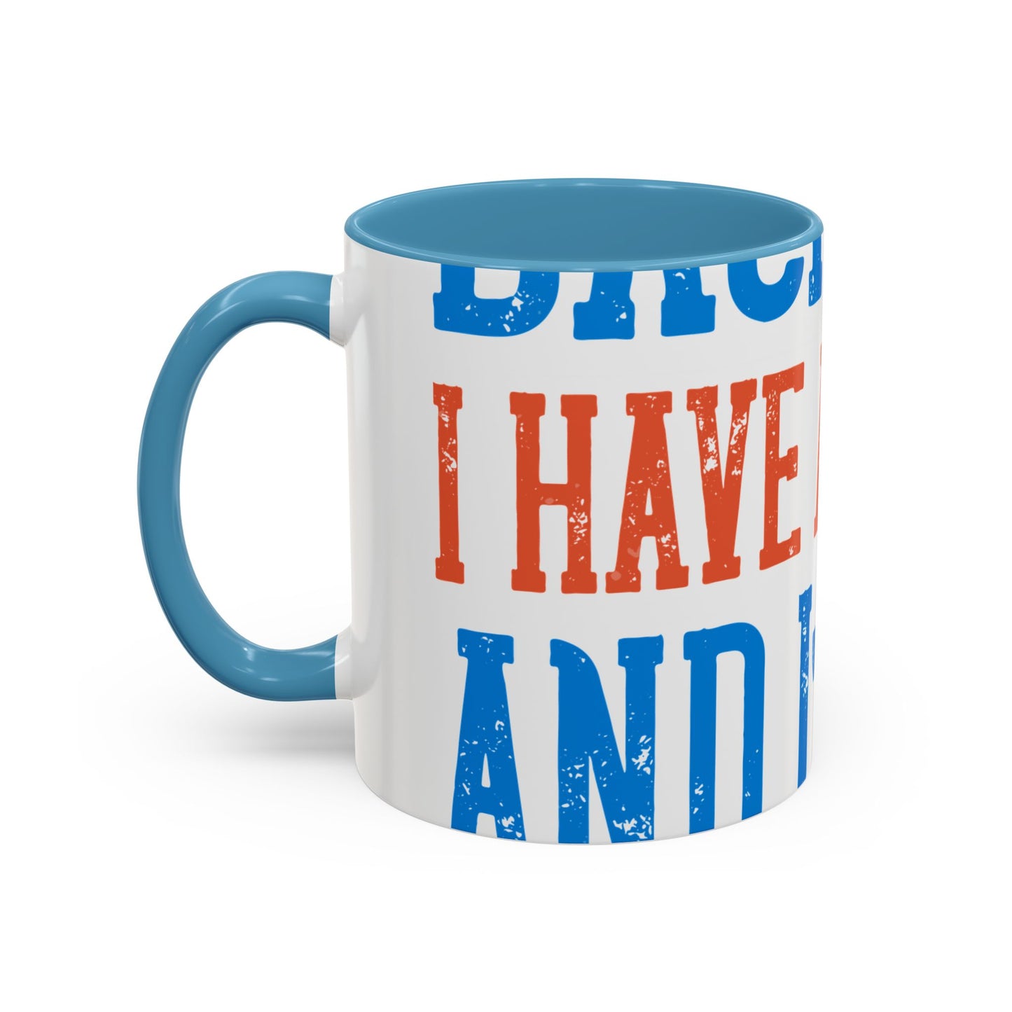 Back off. I have a sister and IΓÇÖm not afraid to use her-01 — Accent Mug 11/15oz