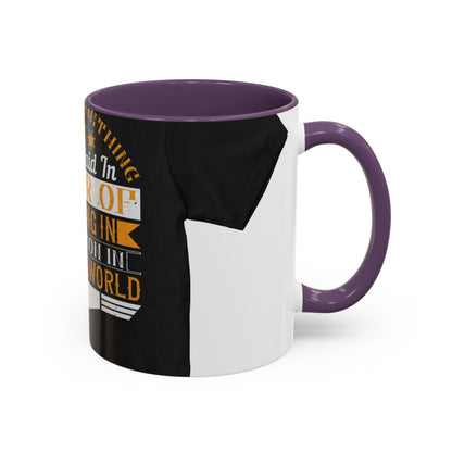 There 's something to be said in favor of working in isolation in the real world — Accent Mug 11/15oz