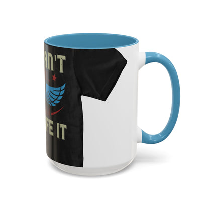you can't control life you can only life it — Accent Mug 11/15oz