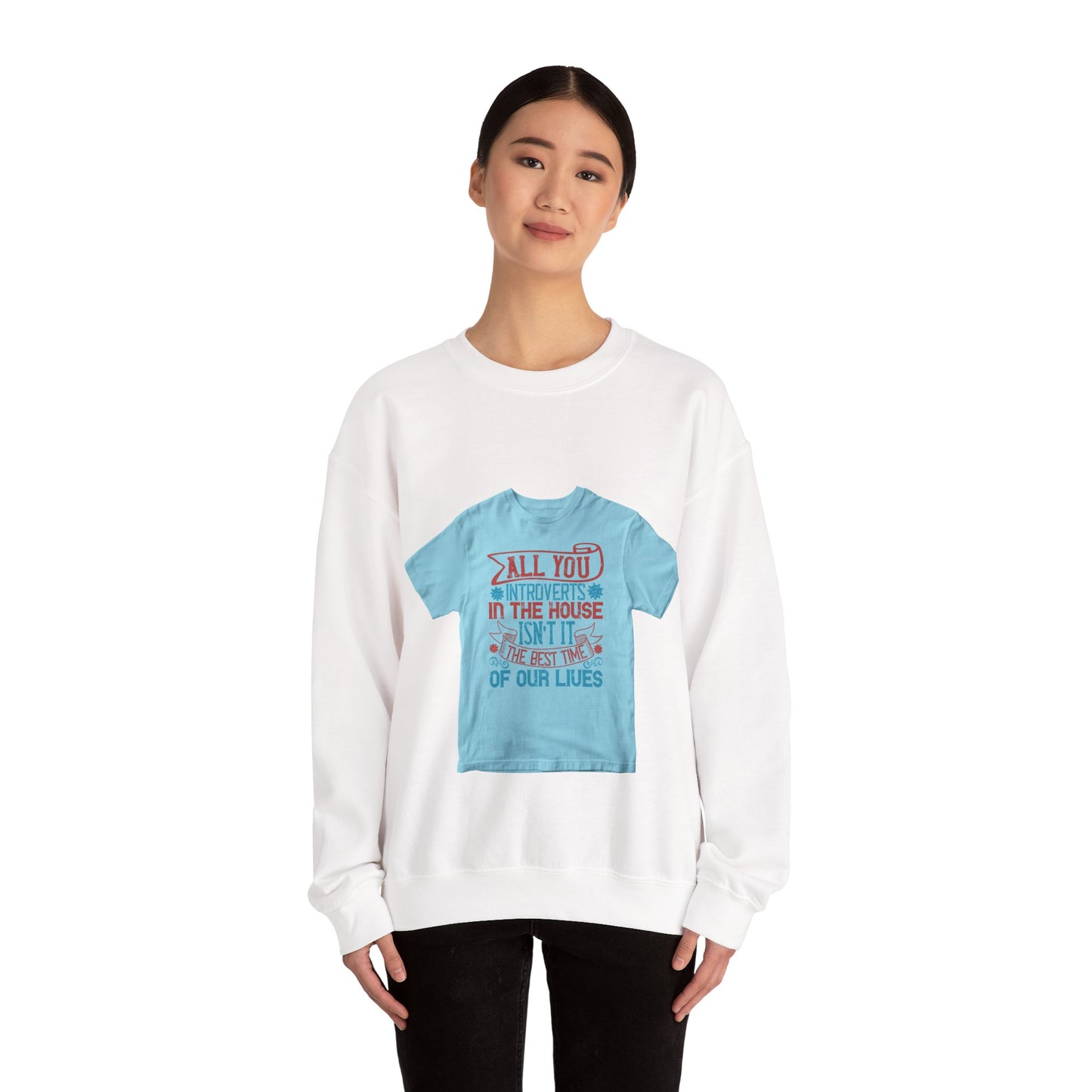 All you introverts in the house, isnΓÇÖt it the best time of our lives — Unisex Heavy Blend Crewneck (G18000)