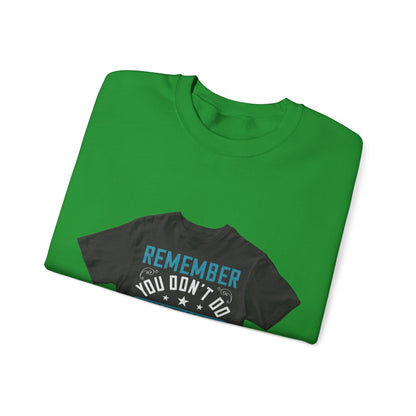 Remember you don't do anything in isolation — Unisex Heavy Blend Crewneck (G18000)