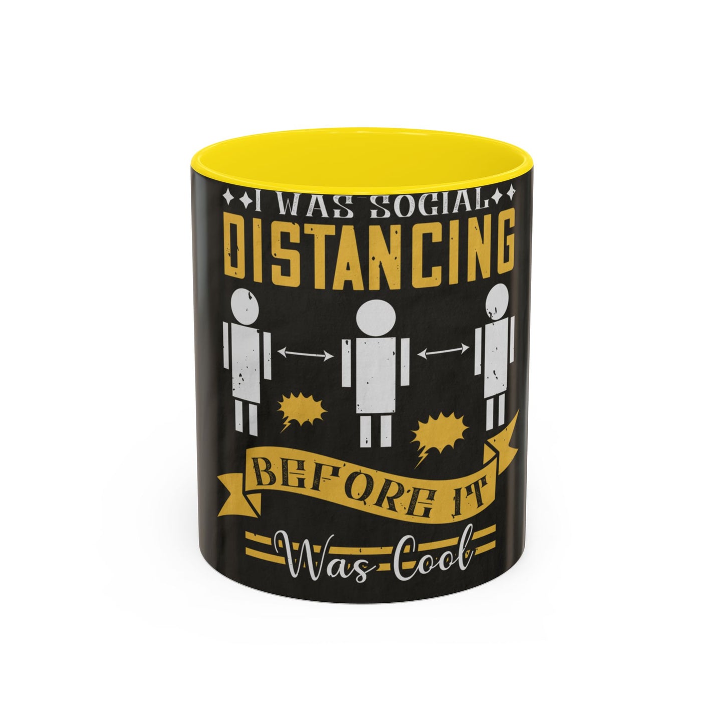 I was social distancing before it was coo — Accent Mug 11/15oz