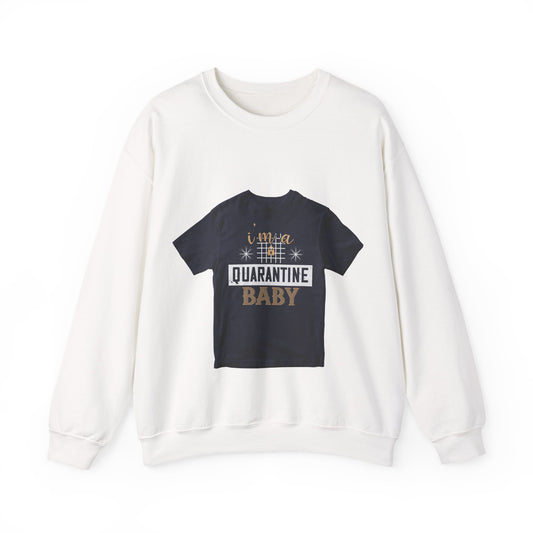 iΓÇÖm quarantine baby — Unisex Heavy Blend Crewneck (G18000)