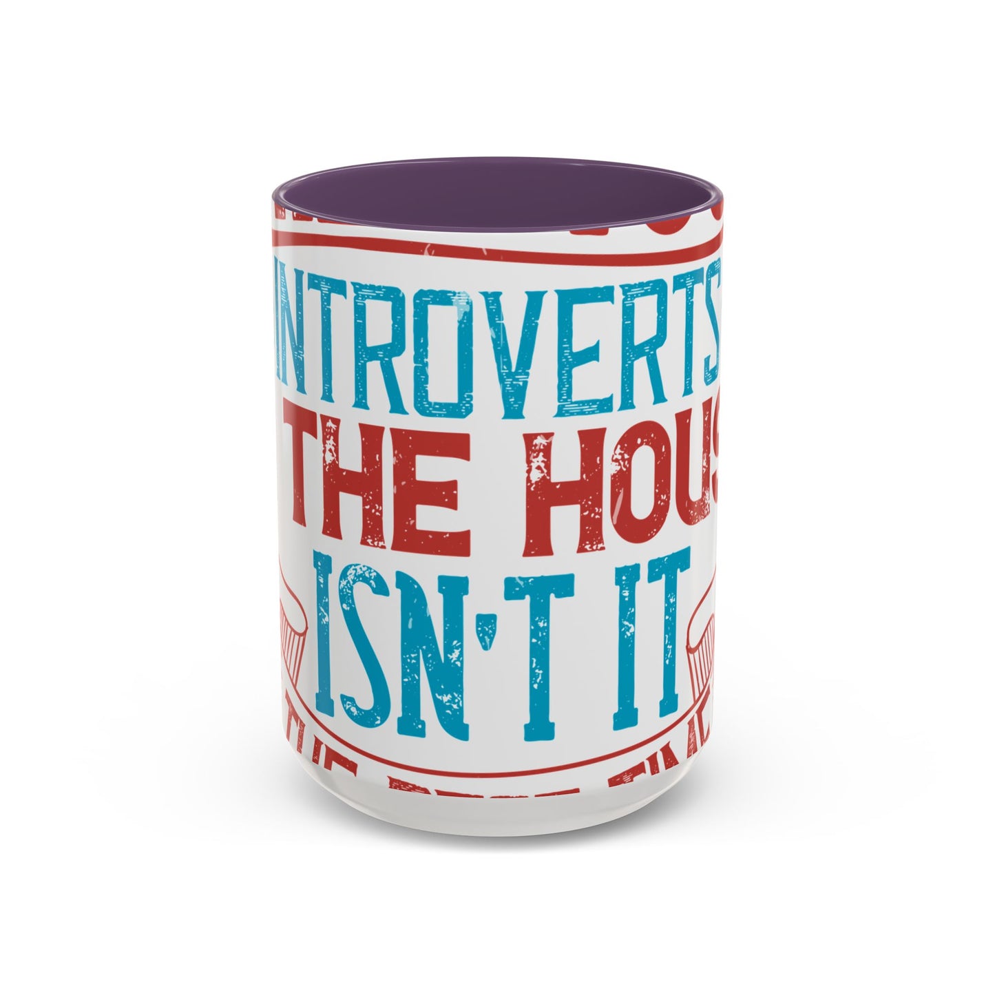 All you introverts in the house, isnΓÇÖt it the best time of our lives-01 — Accent Mug 11/15oz