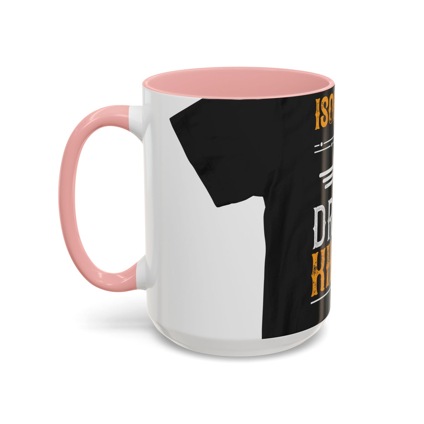 Isolation is a dream killer — Accent Mug 11/15oz