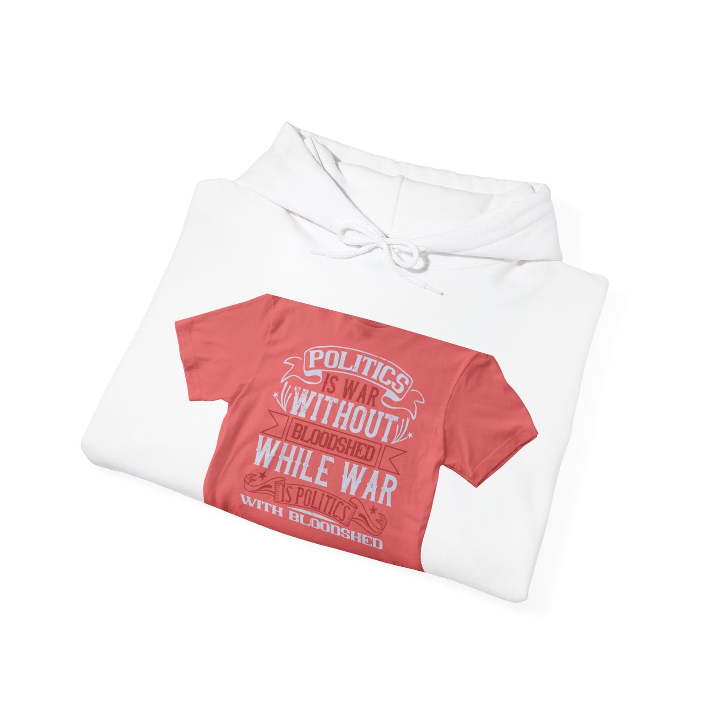 Politics is war without bloodshed, while war is politics with bloodshed — Unisex Heavy Blend Hoodie (G18500)