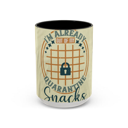 i'm already out of my quarantine snacks — Accent Mug 11/15oz