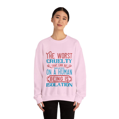 The worst cruelty that can be inflicted on a human being is isolation-01 — Unisex Heavy Blend Crewneck (G18000)