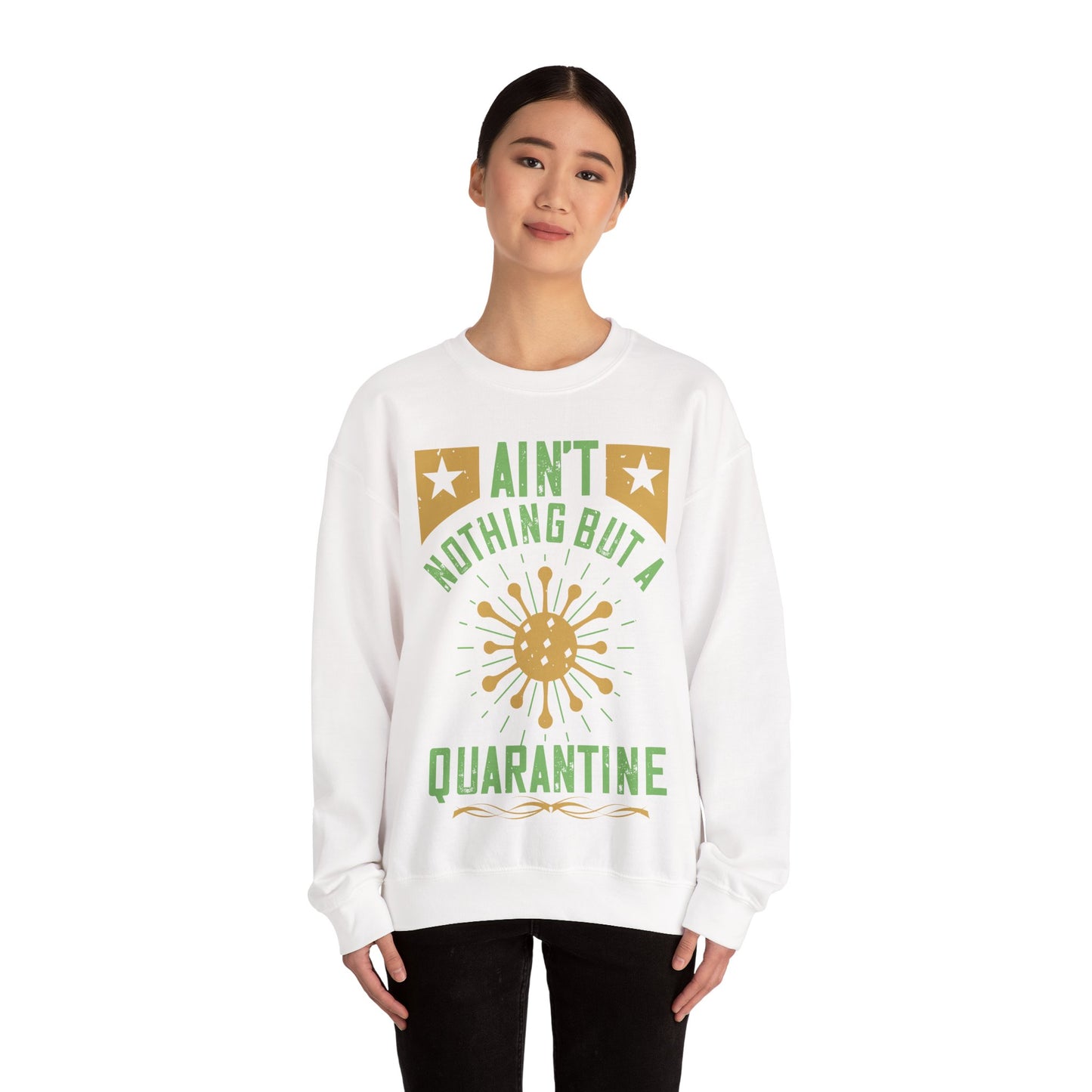 ain't nothing but a quarantine-01 — Unisex Heavy Blend Crewneck (G18000)