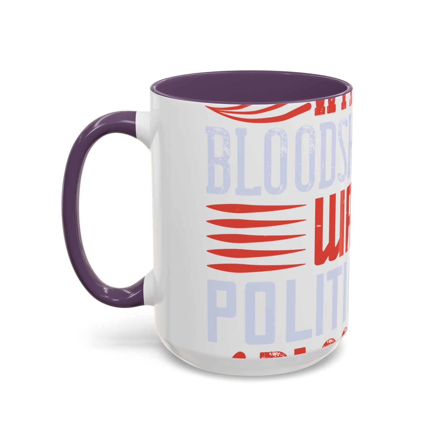 Politics is war without bloodshed while war is politics with bloodshed-01 — Accent Mug 11/15oz