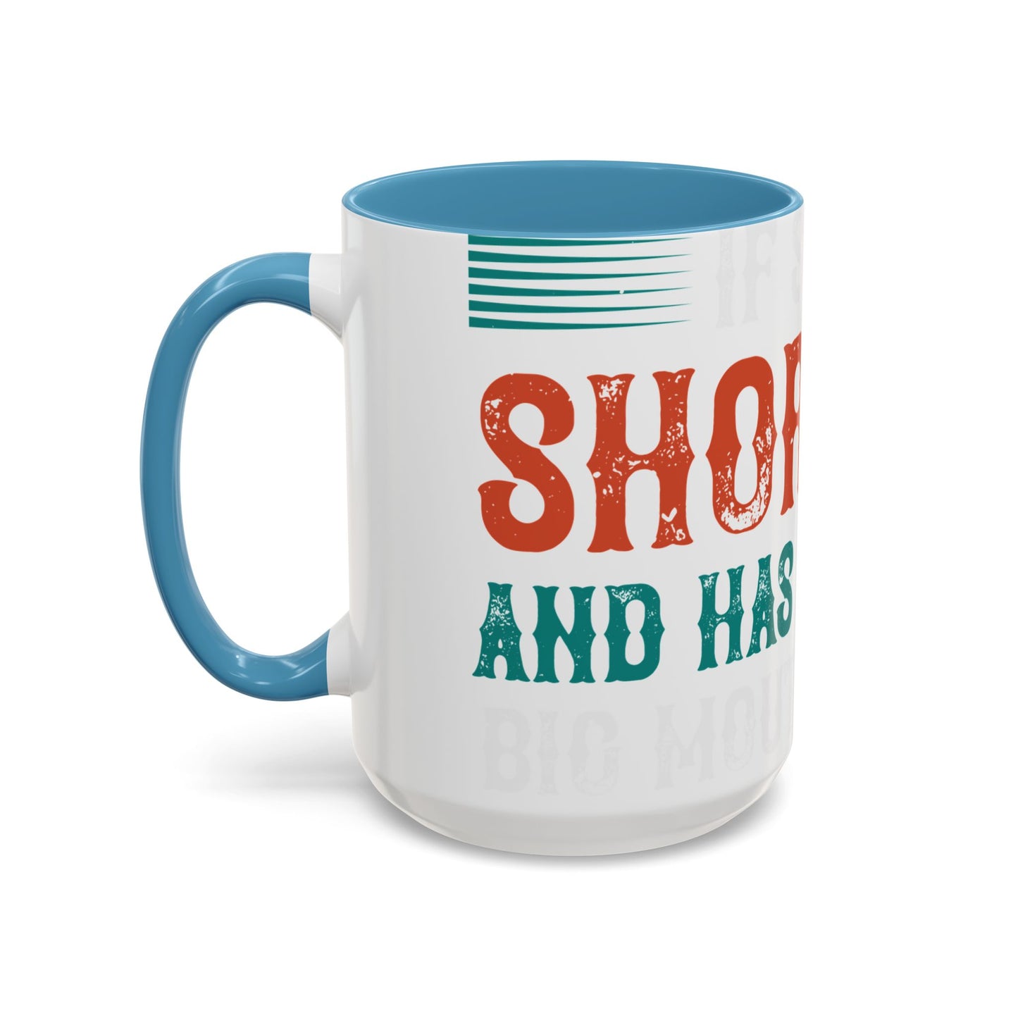 DoesnΓÇÖt matter if she is short,fat and has a big mouth-01 — Accent Mug 11/15oz