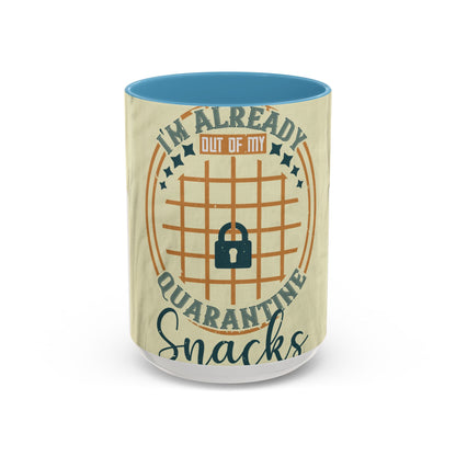 i'm already out of my quarantine snacks — Accent Mug 11/15oz