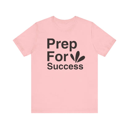 Prep For Success T-shirt, Success Tshirt, Positive Shirt, Sayings Unisex Shirt, Crewneck Shirt, Short Sleeve Tee, Gift for Him, Gift for Her
