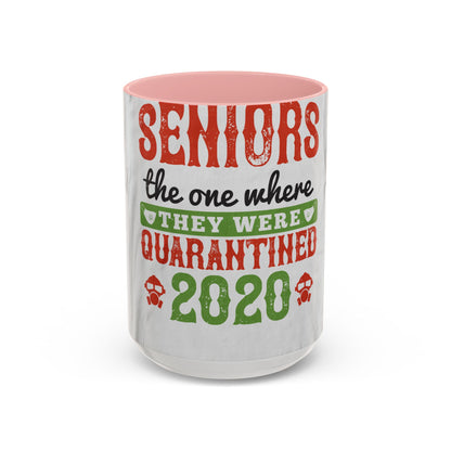 seniors the one where they were quarantined 2020 — Accent Mug 11/15oz