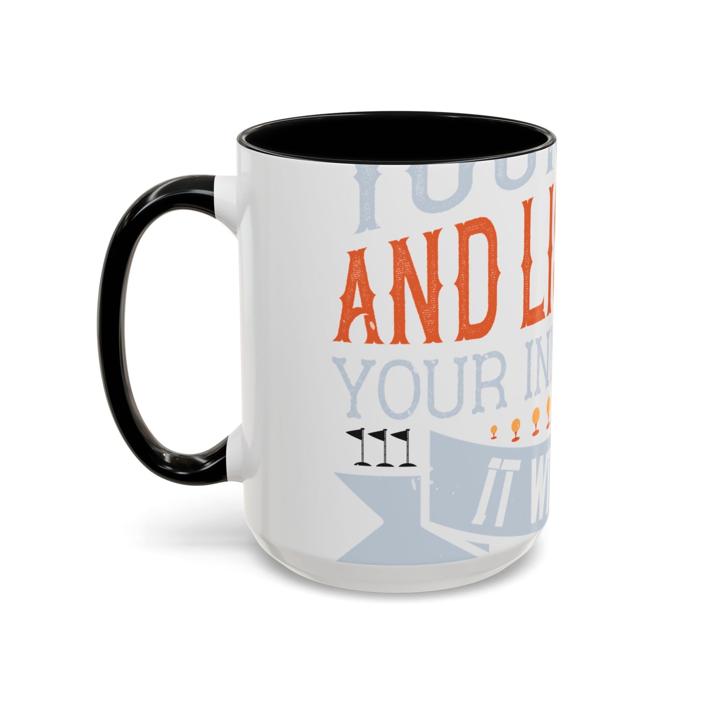 Stay true to yourself and listen to your inner voice. It will lead you to your dream-01 — Accent Mug 11/15oz