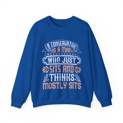 A conservative is a man who just sits and thinks, mostly sits-01 — Unisex Heavy Blend Crewneck (G18000)