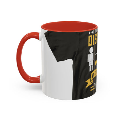 I was social distancing before it was coo — Accent Mug 11/15oz