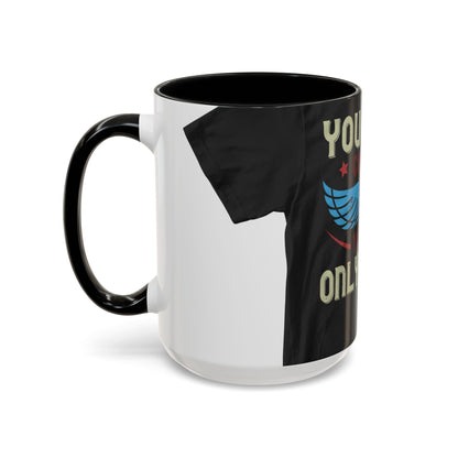 you can't control life you can only life it — Accent Mug 11/15oz
