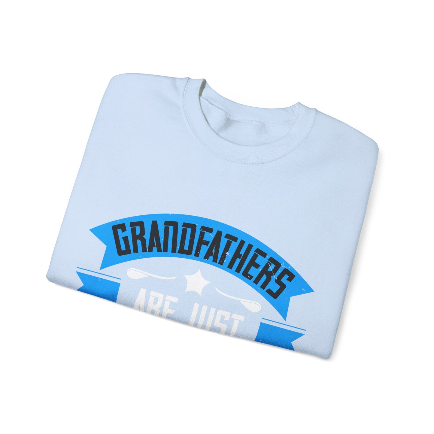 Grandfathers are just — Unisex Heavy Blend Crewneck (G18000)