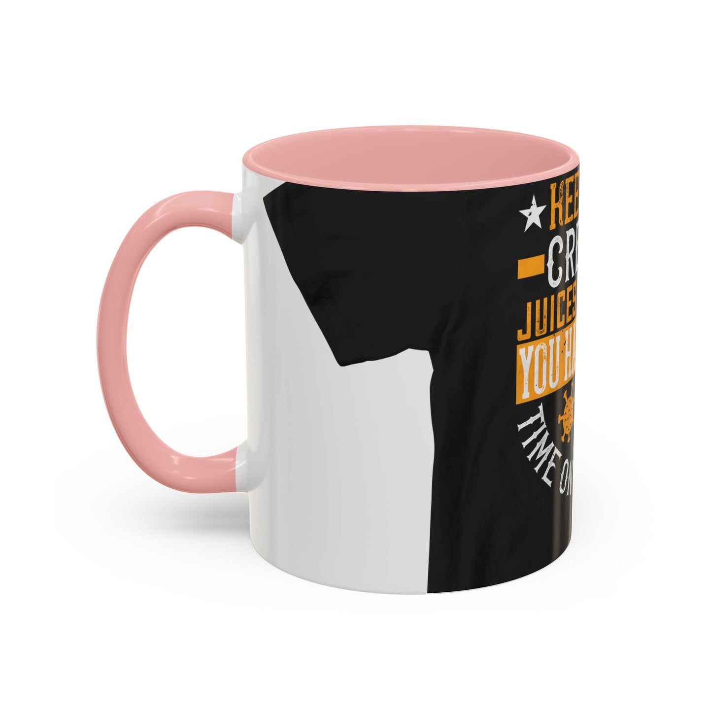 Keep those creative juices flowing. You have a lot of time on your hands! — Accent Mug 11/15oz
